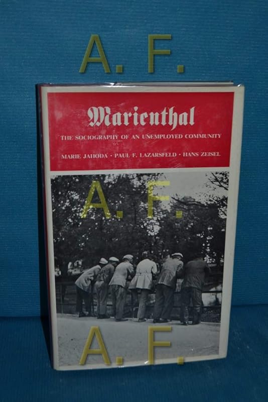 Marienthal: The Sociography of an Unemployed Community by Marie Jahoda