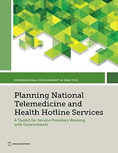 Planning National Telemedicine and Health Hotline Services: A Toolkit for Service Providers Working with Governments (International Development in Practice) by World Bank