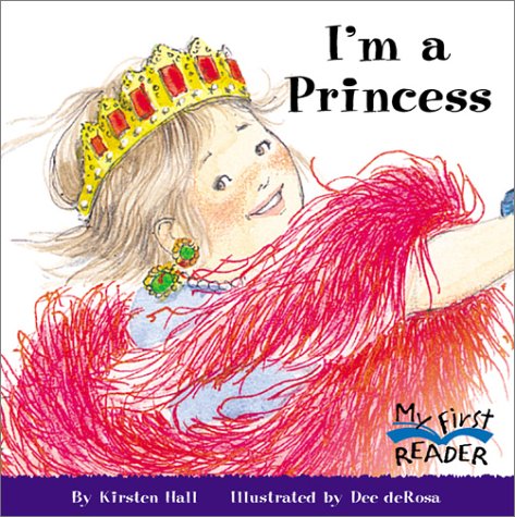 I'm a Princess (My First Reader) by Kirsten Hall