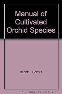 Manual of Cultivated Orchid Species by Helmut etc. Bechtel