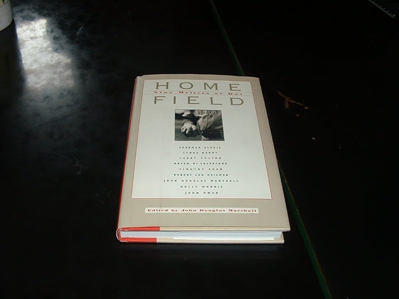 Home Field: Nine Writers at Bat by John Douglas Marshall