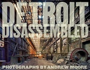 Andrew Moore: Detroit Disassembled