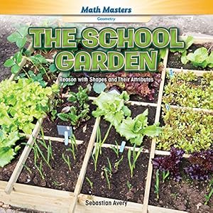 The School Garden: Reason with Shapes and Their Attributes by Sebastian Avery