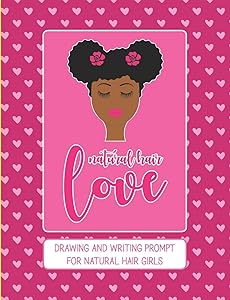 Natural Hair Love: Drawing and Writing Prompt for Natural Hair Girls by Naturally Lovely Books