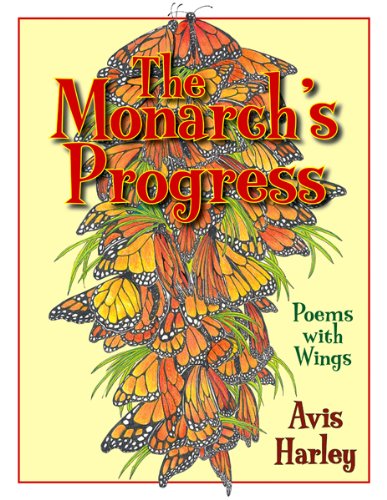 The Monarch's Progress: Poems With Wings by Avis Harley