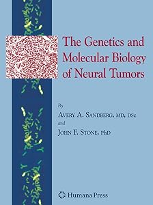 The Genetics and Molecular Biology of Neural Tumors by Avery A. Sandberg