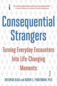 Consequential Strangers: Turning Everyday Encounters Into Life-Changing Moments by Melinda Blau