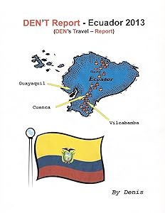 DEN'T Report - Ecuador 2013 by Denis Morrison