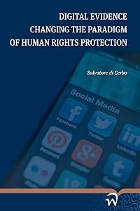 Digital Evidence Changing the Paradigm of Human Rights Protection by Salvatore di Cerbo