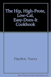 Hip, High Protein Cookbook by Naura Hayden