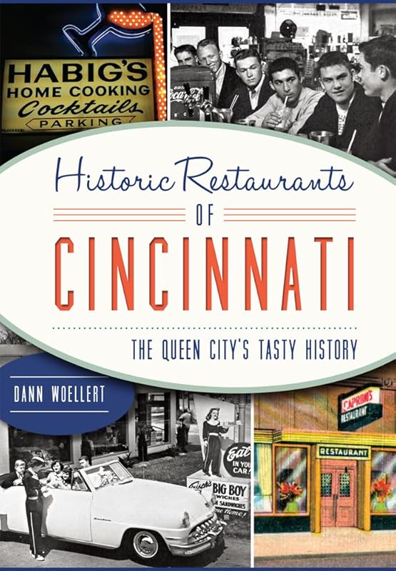 Historic Restaurants of Cincinnati:: The Queen City's Tasty History (American Palate) by Dann Woellert