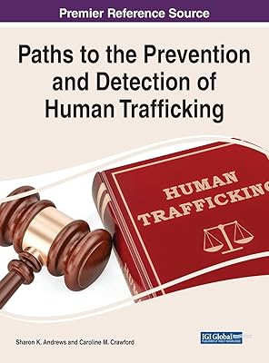 Paths to the Prevention and Detection of Human Trafficking (Advances in Criminology, Criminal Justice, and Penology)