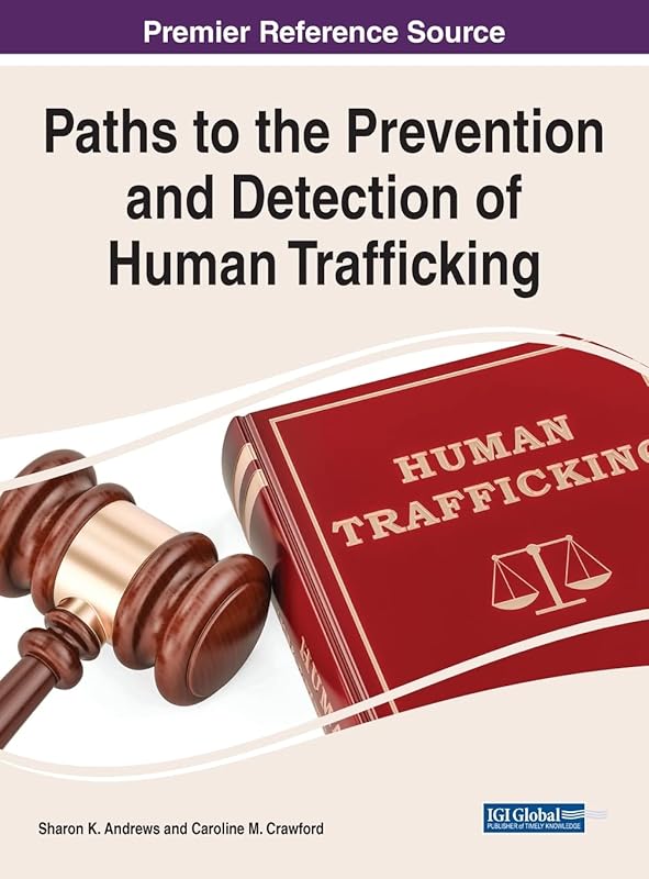 Paths to the Prevention and Detection of Human Trafficking (Advances in Criminology, Criminal Justice, and Penology) by Sharon K. Andrews
