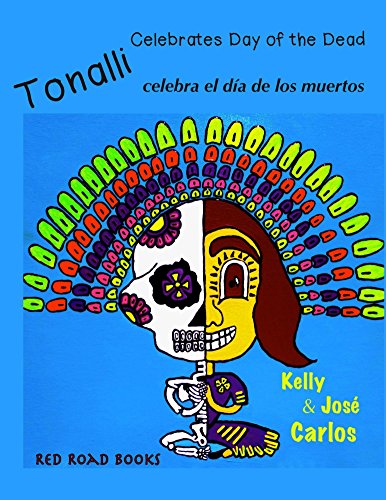 Tonalli celebrates Day of the Dead: Tonalli celebra el dia de los muertos (Spanish Edition)