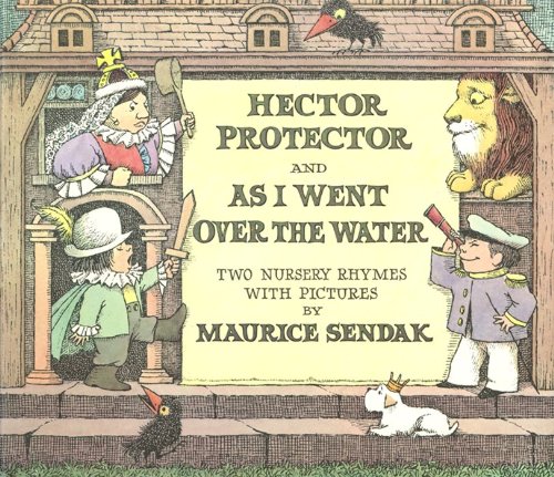 Hector Protector and As I Went Over the Water: Two Nursery Rhymes by Maurice Sendak