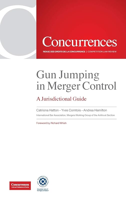 Gun Jumping In Merger Control: A Jurisdictional Guide by Hatton Catriona