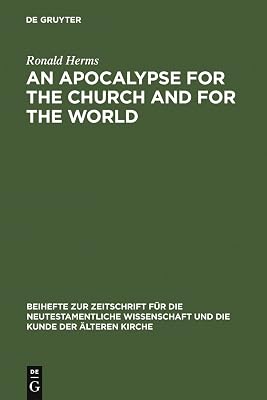 An Apocalypse for the Church and for the World: The Narrative Function of Universal Language in the Book of Revelation (Beihefte zur Zeitschrift für die neutestamentliche Wissenschaft 143)
