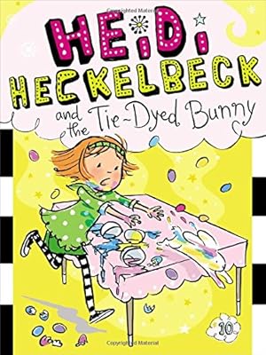 Heidi Heckelbeck and the Tie-Dyed Bunny