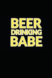 Beer Drinking Babe: My Favorite BBQ Blank Recipe Book to Write In Collect the Recipes You Love in Your Own Custom Cookbook