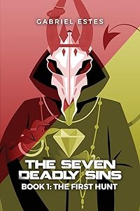The Seven Deadly Sins: Book 1: The First Hunt by Gabriel Estes