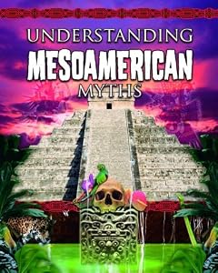 Understanding Mesoamerican Myths