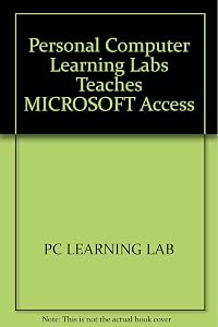 PC Learning Labs Teaches Microsoft Access/Book and Disk