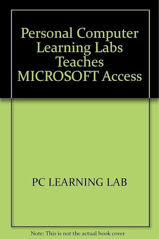PC Learning Labs Teaches Microsoft Access/Book and Disk by Logical Operations