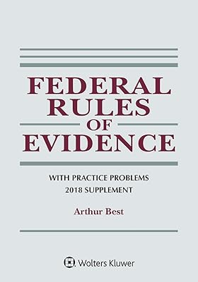 Federal Rules of Evidence with Practice Problems: 2018 Supplement (Supplements)