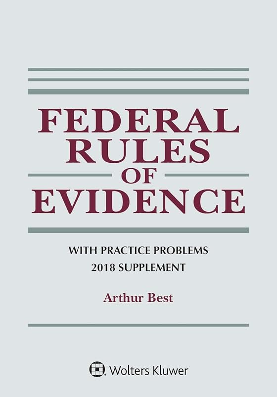 Federal Rules of Evidence with Practice Problems: 2018 Supplement (Supplements) by Arthur Best