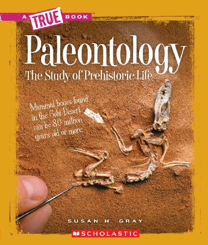 Paleontology: The Study of Prehistoric Life by Susan Heinrichs Gray