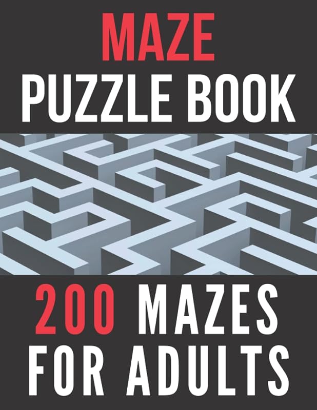 Maze Book For Adults: 200 Mazes For Teens, Adults And Seniors by Smart Mouth Art