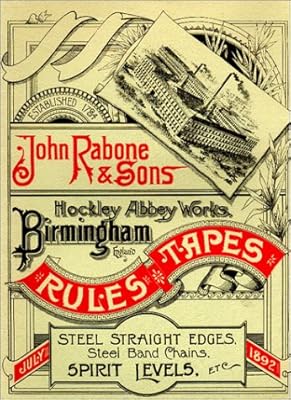 Catalogue of Measuring Rules, Tapes, Straight Edges, and Steel Band Chains;Spirit Levels, &C.: Manufactured by John Rabone & Sons
