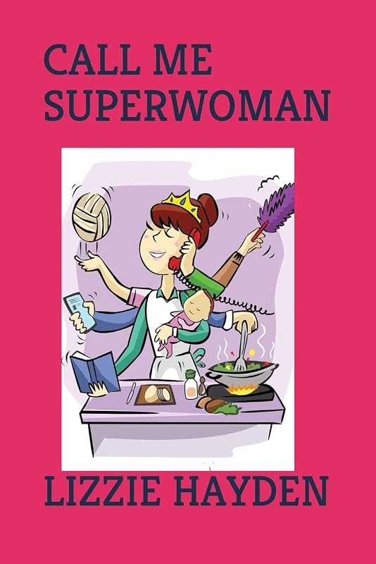 Call me Superwoman by Lizzie Hayden
