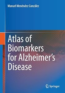 Atlas of Biomarkers for Alzheimer's Disease by Manuel Menéndez González