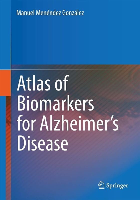 Atlas of Biomarkers for Alzheimer's Disease by Manuel Menéndez González