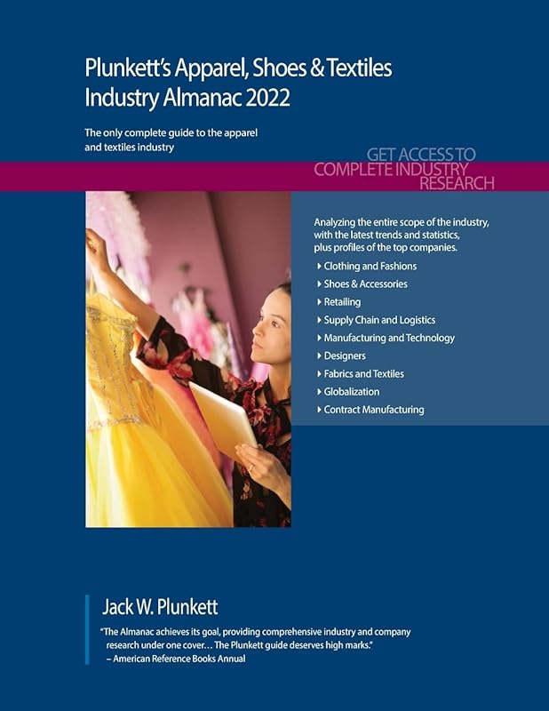Plunkett's Apparel, Shoes & Textiles Industry Almanac 2022: Apparel, Shoes & Textiles Industry Market Research, Statistics, Trends and Leading Companies by Jack W Plunkett