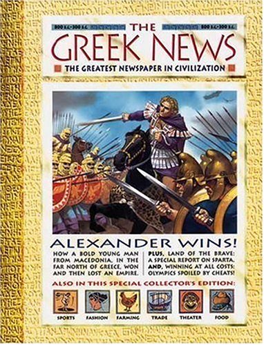 History News: The Greek News: The Greatest Newspaper in Civilization by Anton Powell