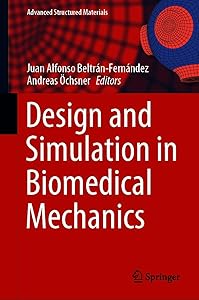 Design and Simulation in Biomedical Mechanics (Advanced Structured Materials Book 146) by Juan Alfonso Beltran-Fernandez