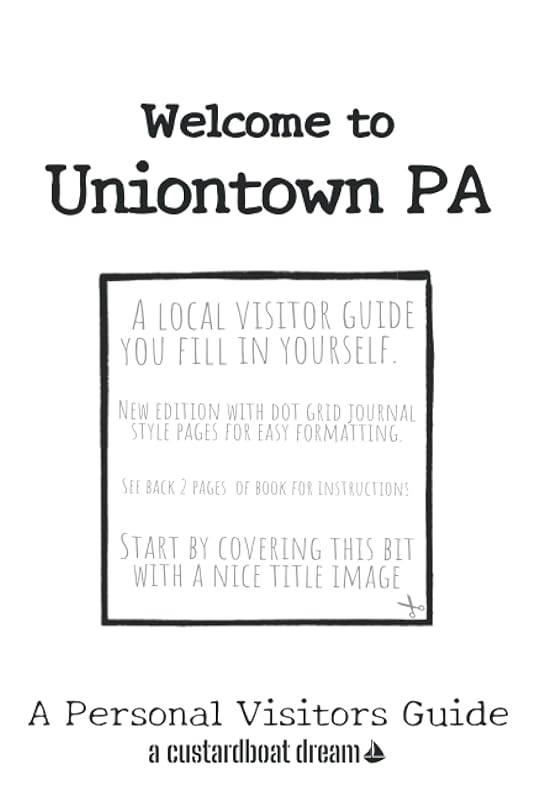 Welcome to Uniontown PA: A Fun DIY Visitors Guide by Bookaful Press