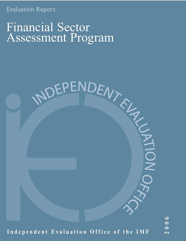 IEO Report on the Evaluation of the Financial Sector Assessment Program by International Monetary Fund
