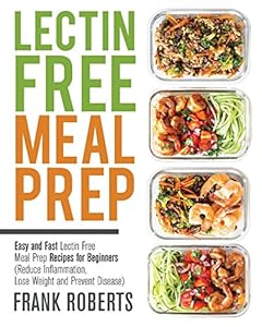 Lectin Free Meal Prep: Easy and Fast Lectin Free Meal Prep Recipes for Beginners
