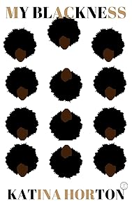 My Blackness by Katina Horton