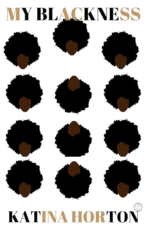 My Blackness by Katina Horton