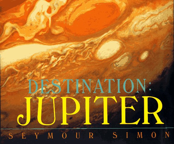 Destination: Jupiter by Seymour Simon