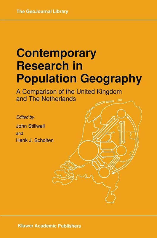 Contemporary Research in Population Geography: A Comparison of the United Kingdom and The Netherlands (GeoJournal Library, 14) by John Stillwell