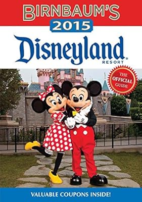 Birnbaum's 2015 Disneyland Resort: The Official Guide
