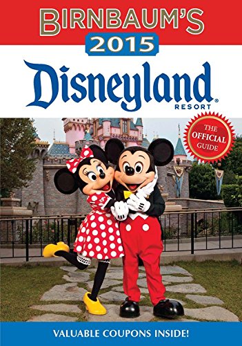 Birnbaum's 2015 Disneyland Resort: The Official Guide by Birnbaum Guides