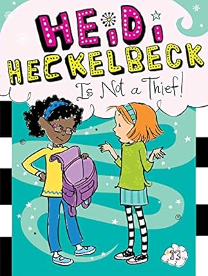 Heidi Heckelbeck Is Not a Thief!