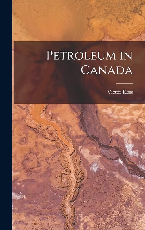 Petroleum in Canada by Victor Ross