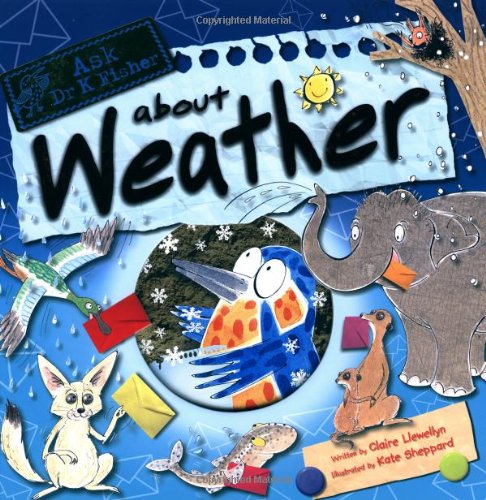 Ask Dr K Fisher About Weather by Claire Llewellyn